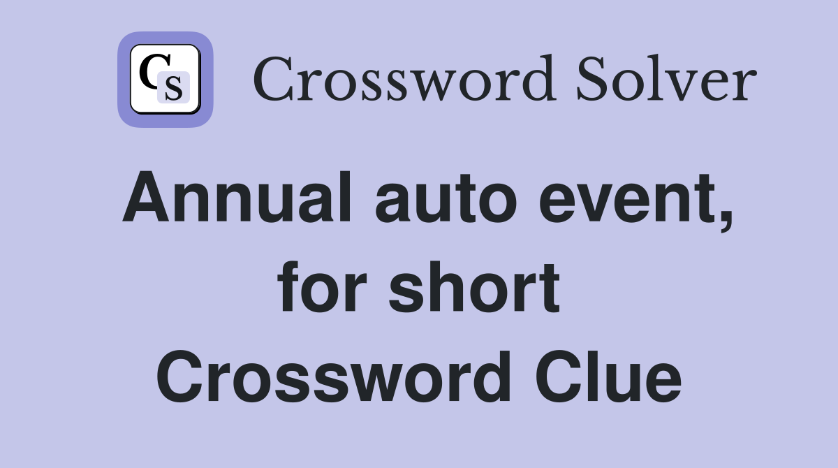 Annual auto event, for short Crossword Clue