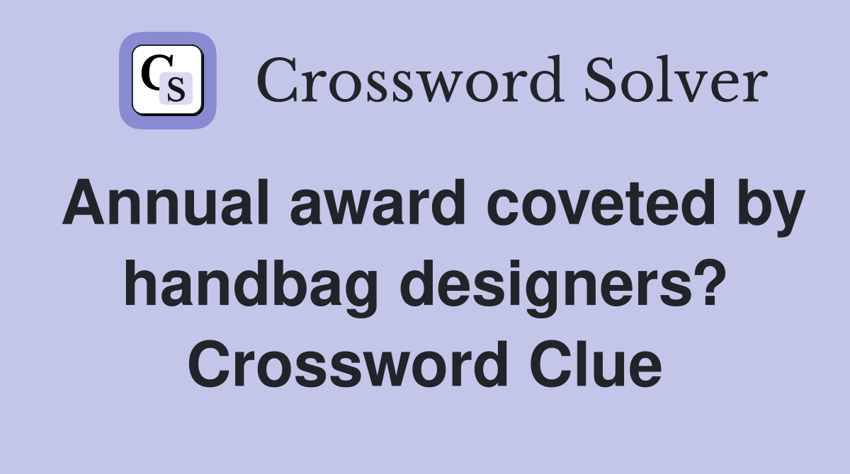 Annual award coveted by handbag designers? Crossword Clue