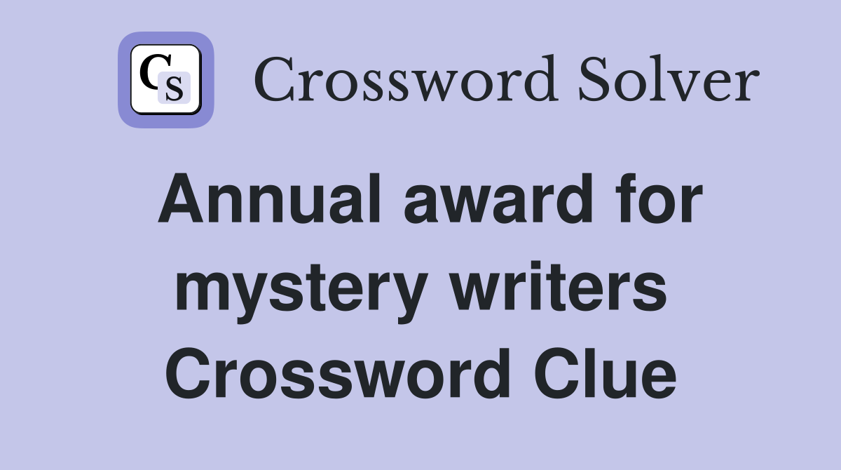 Annual award for mystery writers Crossword Clue