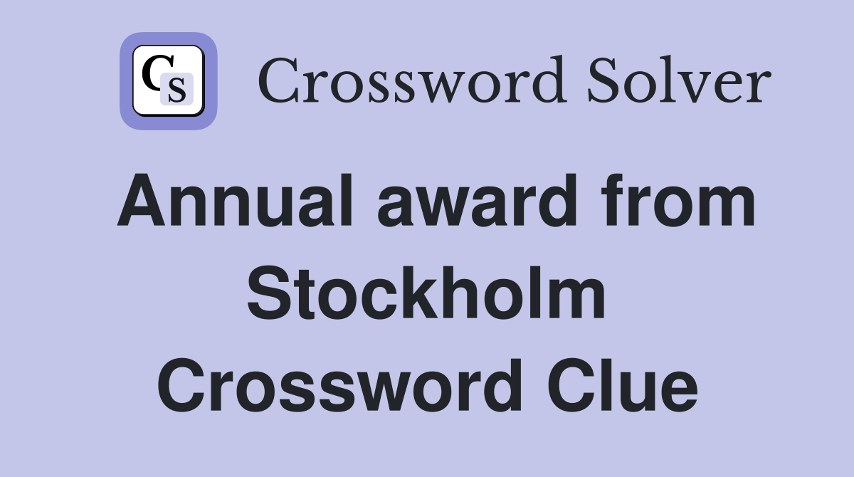 Annual award from Stockholm Crossword Clue