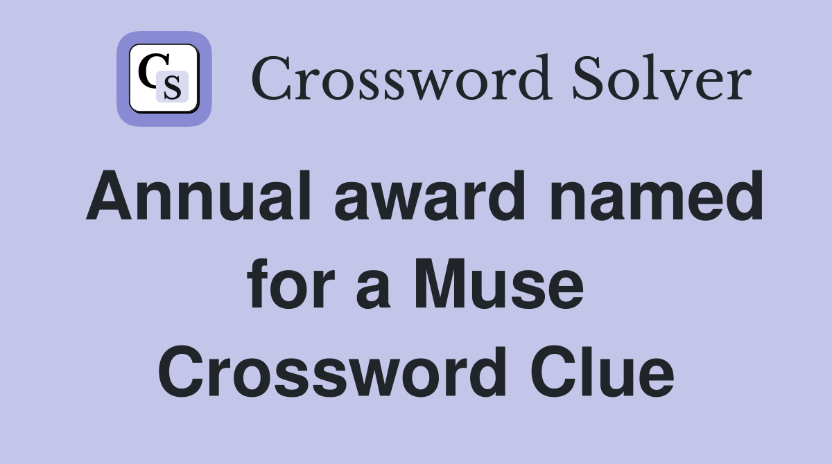 Annual award named for a Muse Crossword Clue