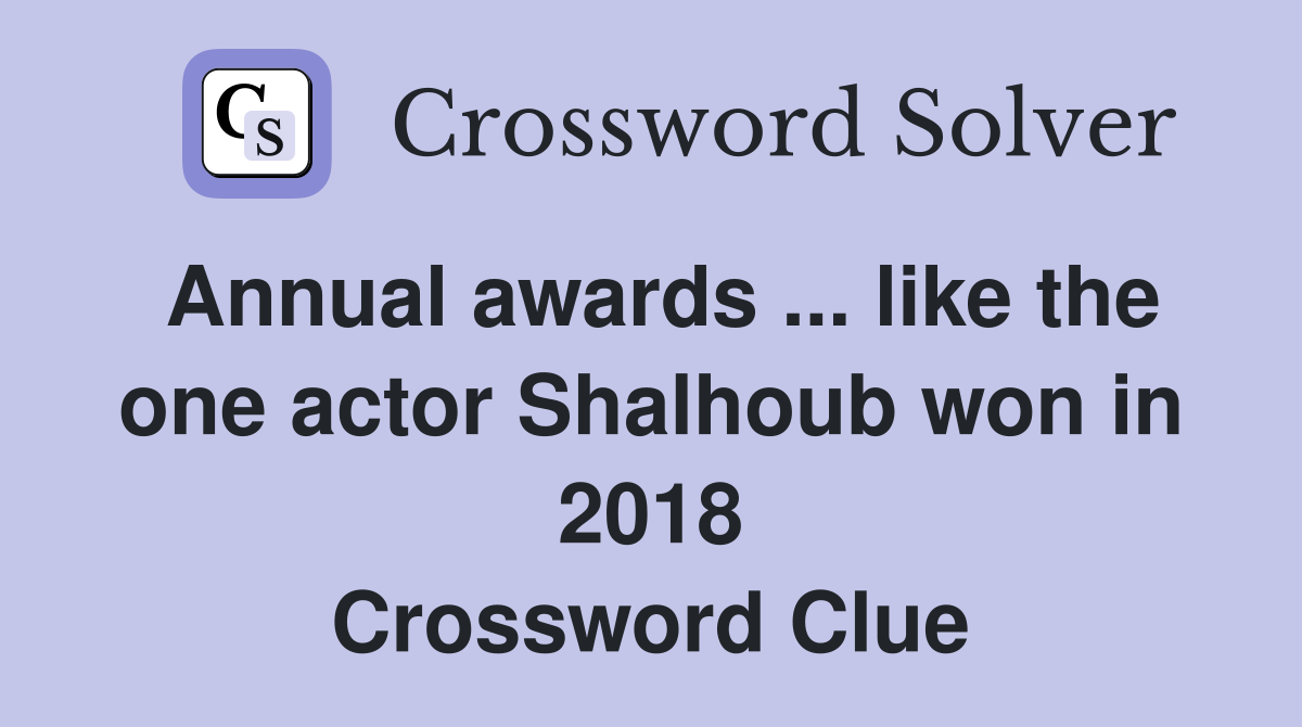 Annual awards ... like the one actor Shalhoub won in 2018 Crossword Clue