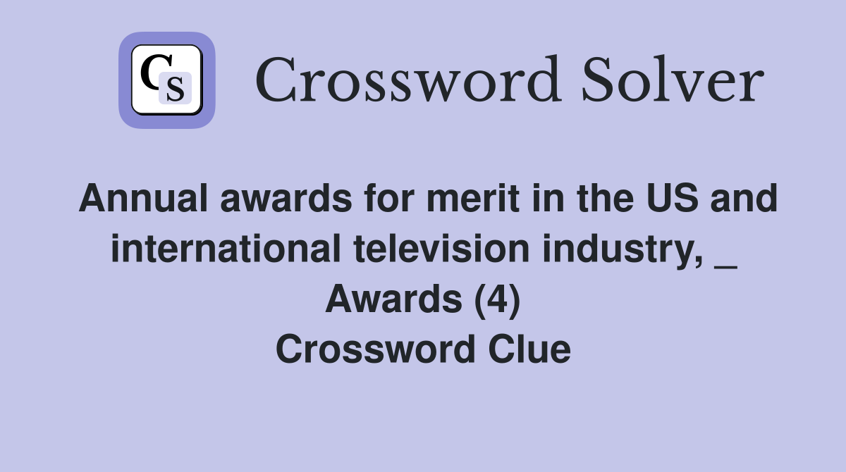 Annual awards for merit in the US and international television industry, _ Awards (4) Crossword Clue