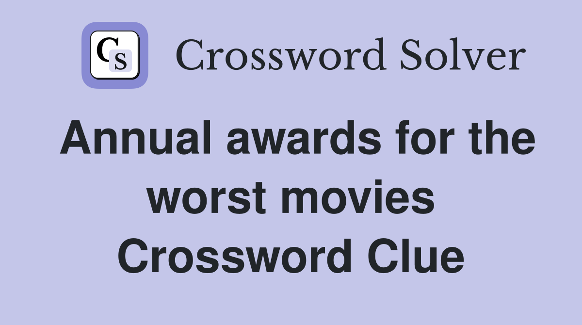 Annual awards for the worst movies Crossword Clue