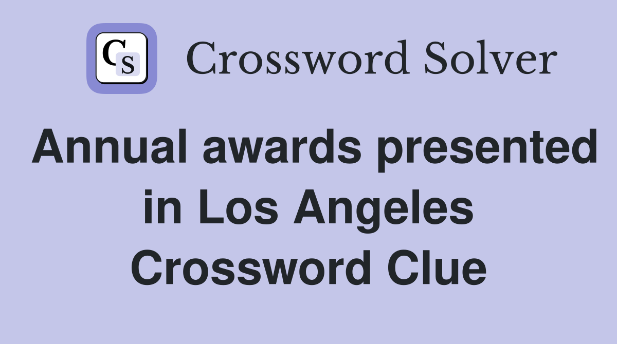Annual awards presented in Los Angeles Crossword Clue