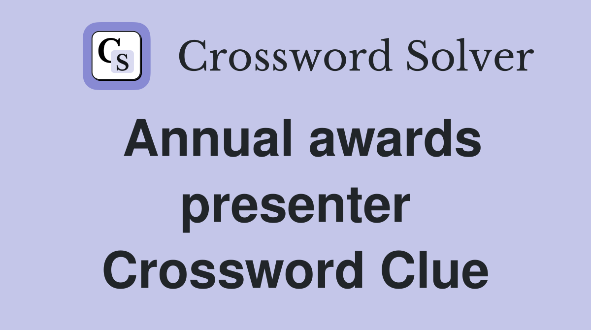Annual awards presenter Crossword Clue