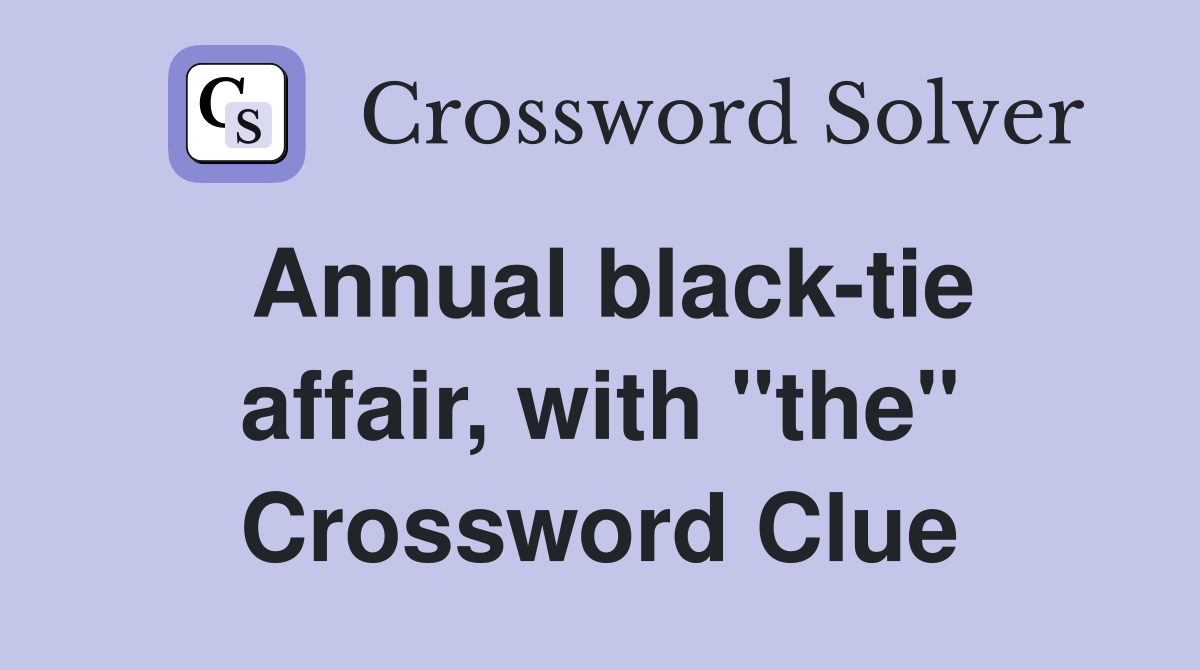 Annual black-tie affair, with "the" Crossword Clue
