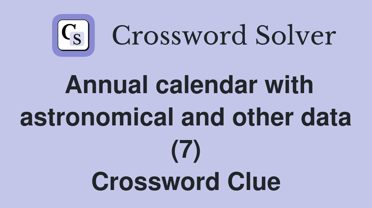 Annual calendar with astronomical and other data (7) Crossword Clue