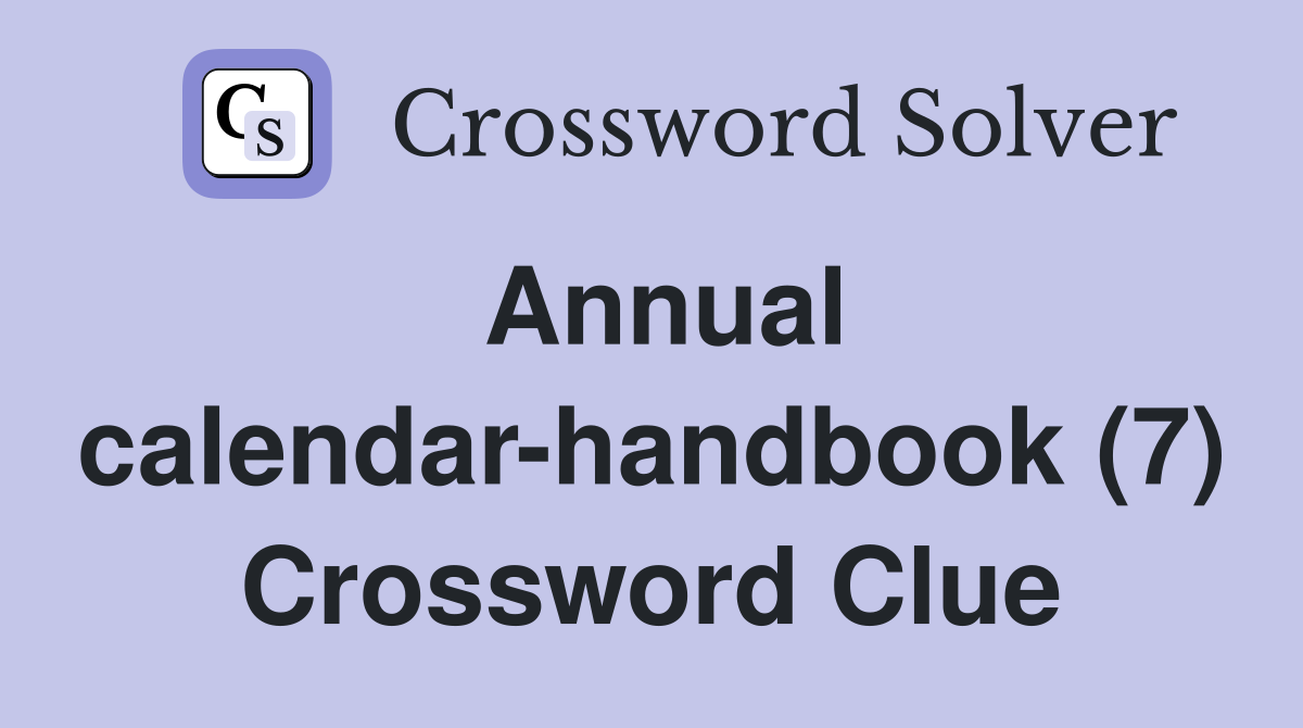 Annual calendar-handbook (7) Crossword Clue