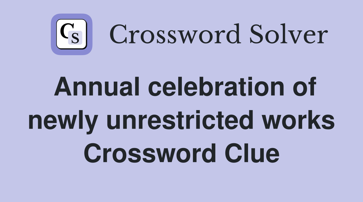 Annual celebration of newly unrestricted works Crossword Clue