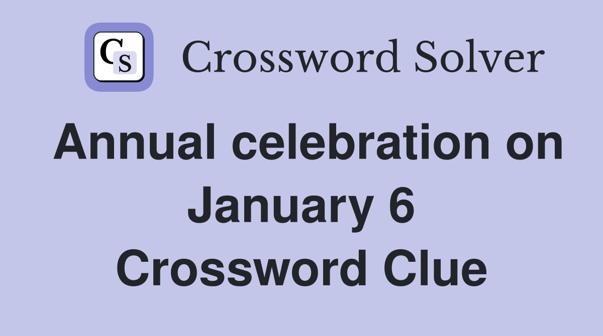 Annual celebration on January 6 Crossword Clue