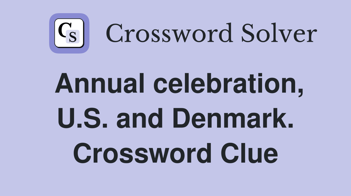 Annual celebration, U.S. and Denmark. Crossword Clue