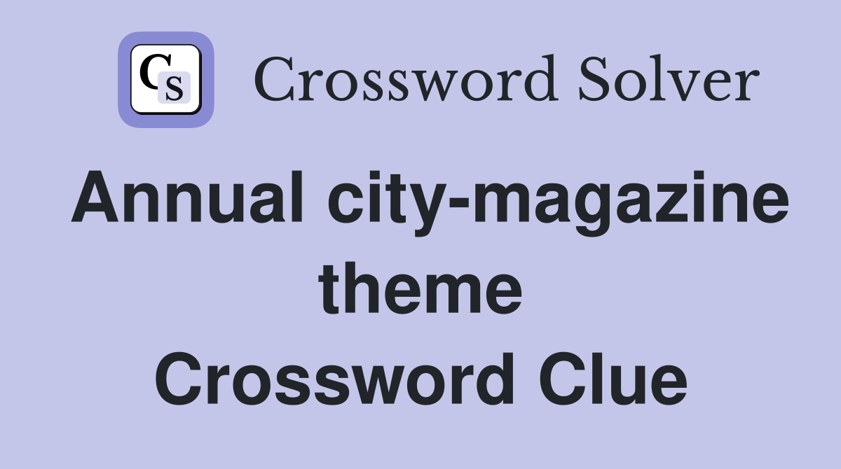 Annual city-magazine theme Crossword Clue