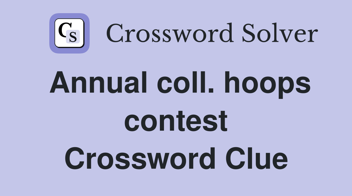 Annual coll. hoops contest Crossword Clue