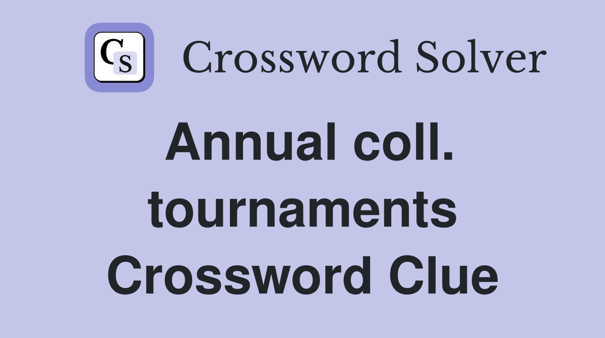 Annual coll. tournaments Crossword Clue
