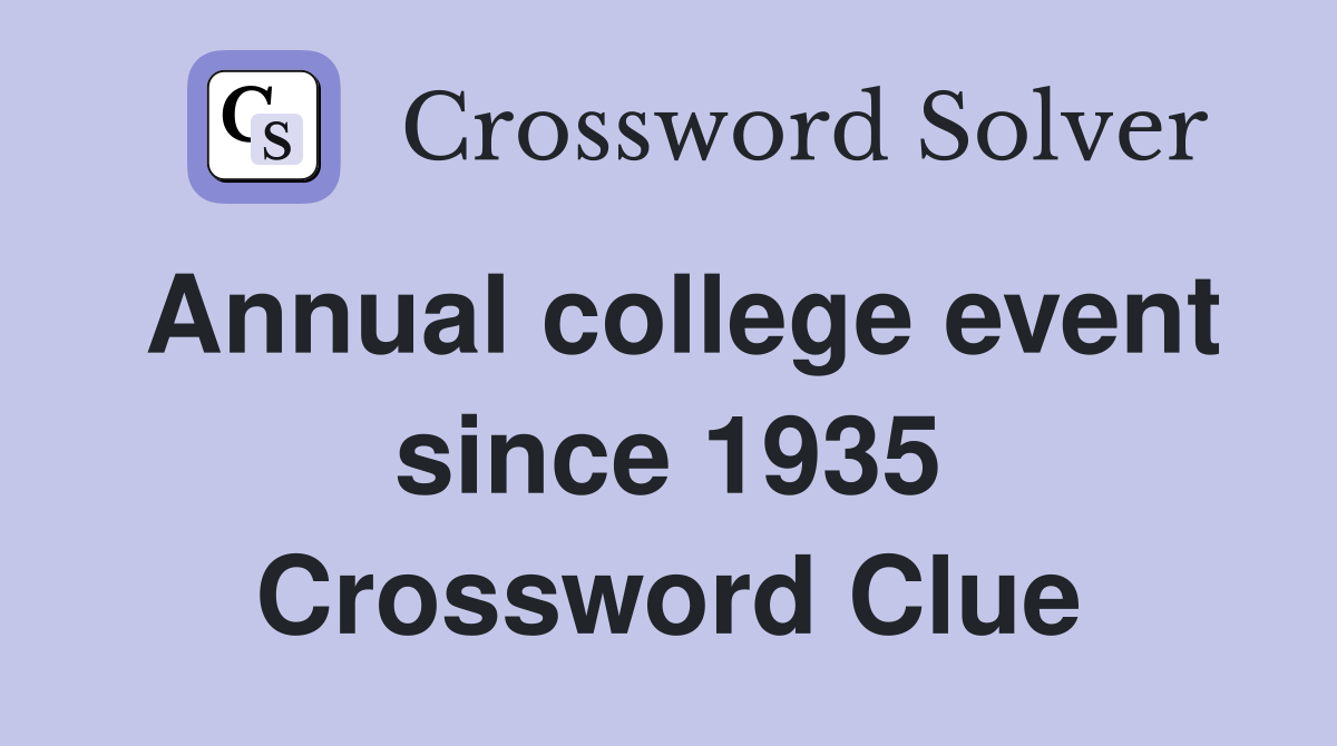 Annual college event since 1935 Crossword Clue