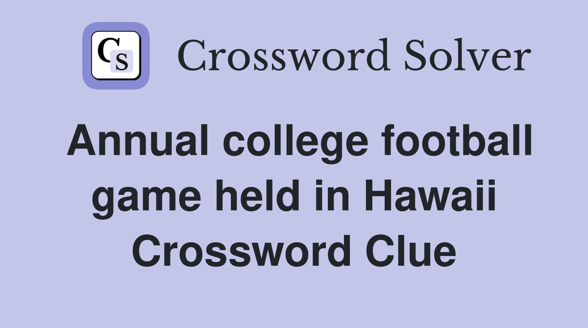 Annual college football game held in Hawaii Crossword Clue