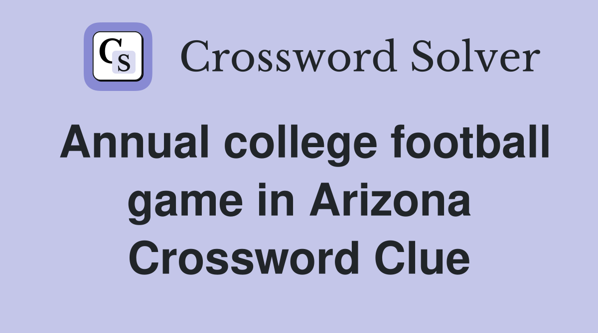 Annual college football game in Arizona Crossword Clue