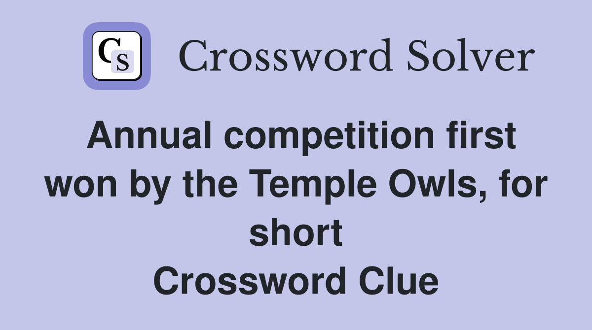Annual competition first won by the Temple Owls, for short Crossword Clue