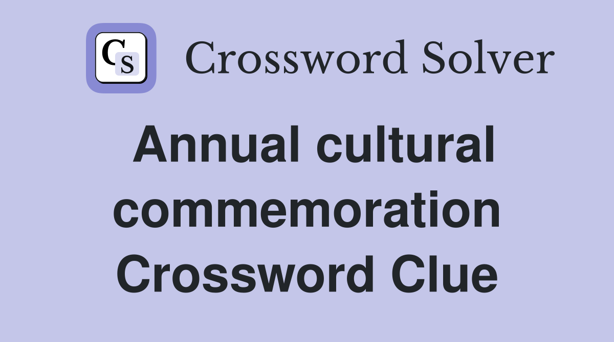Annual cultural commemoration Crossword Clue