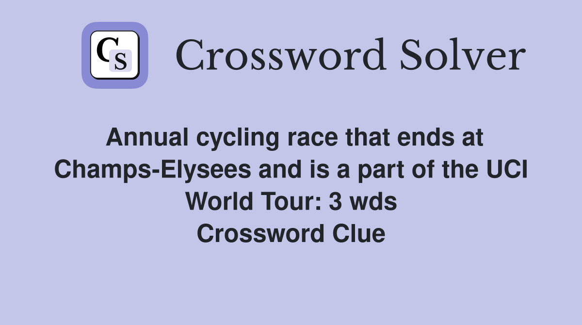 Annual cycling race that ends at Champs Elysees and is a part of the