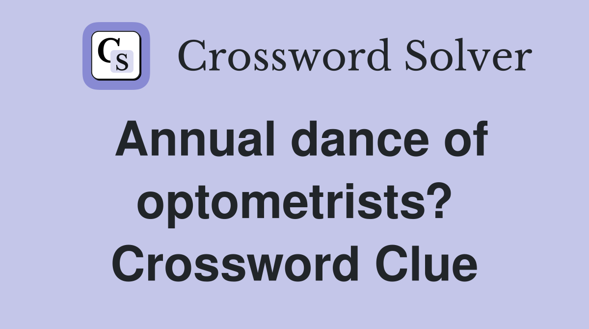 Annual dance of optometrists? Crossword Clue