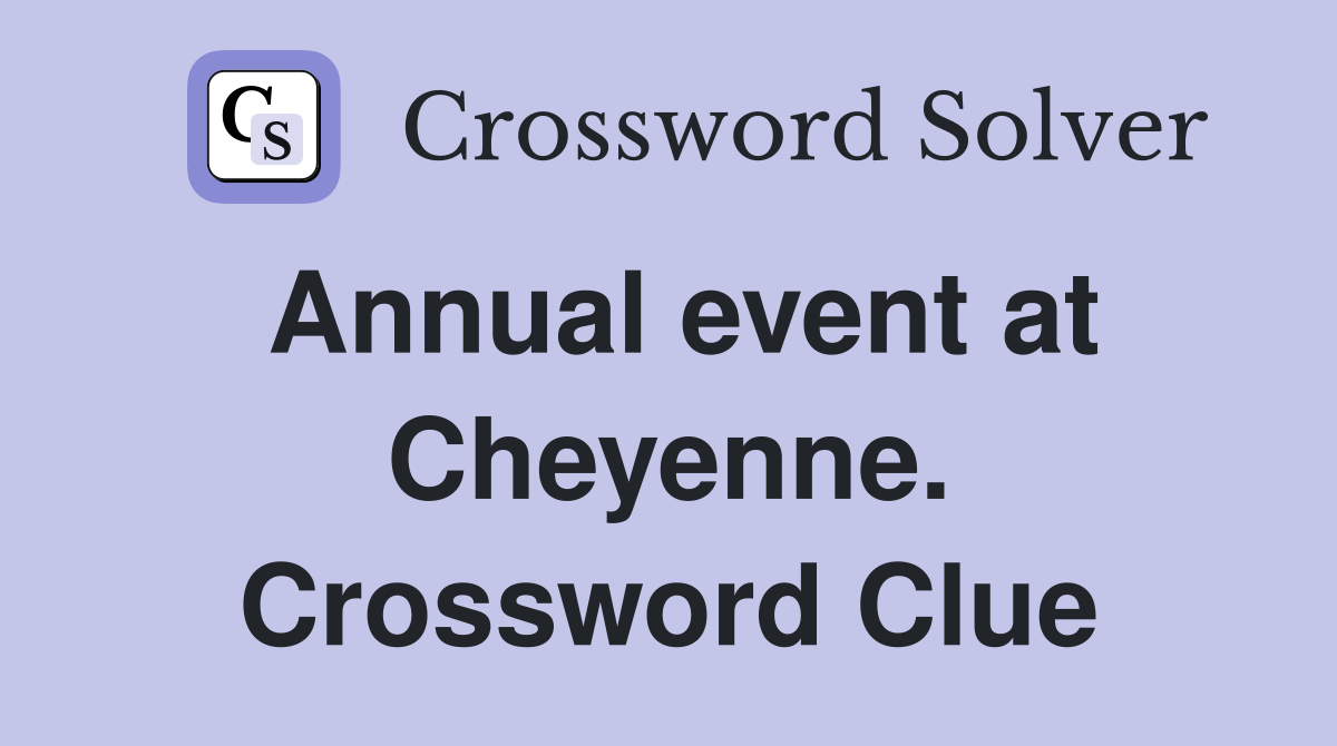 Annual event at Cheyenne. Crossword Clue