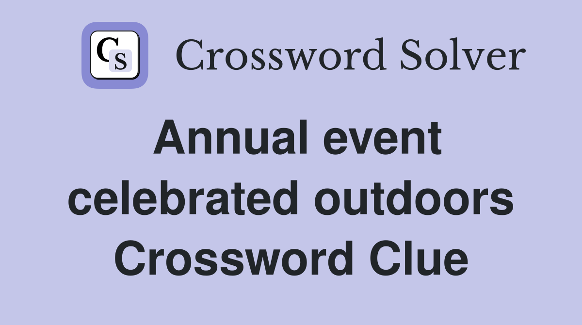 Annual event celebrated outdoors Crossword Clue