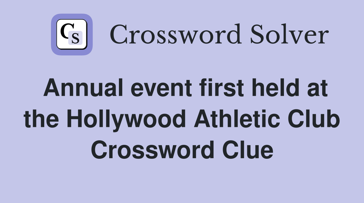 Annual event first held at the Hollywood Athletic Club Crossword Clue