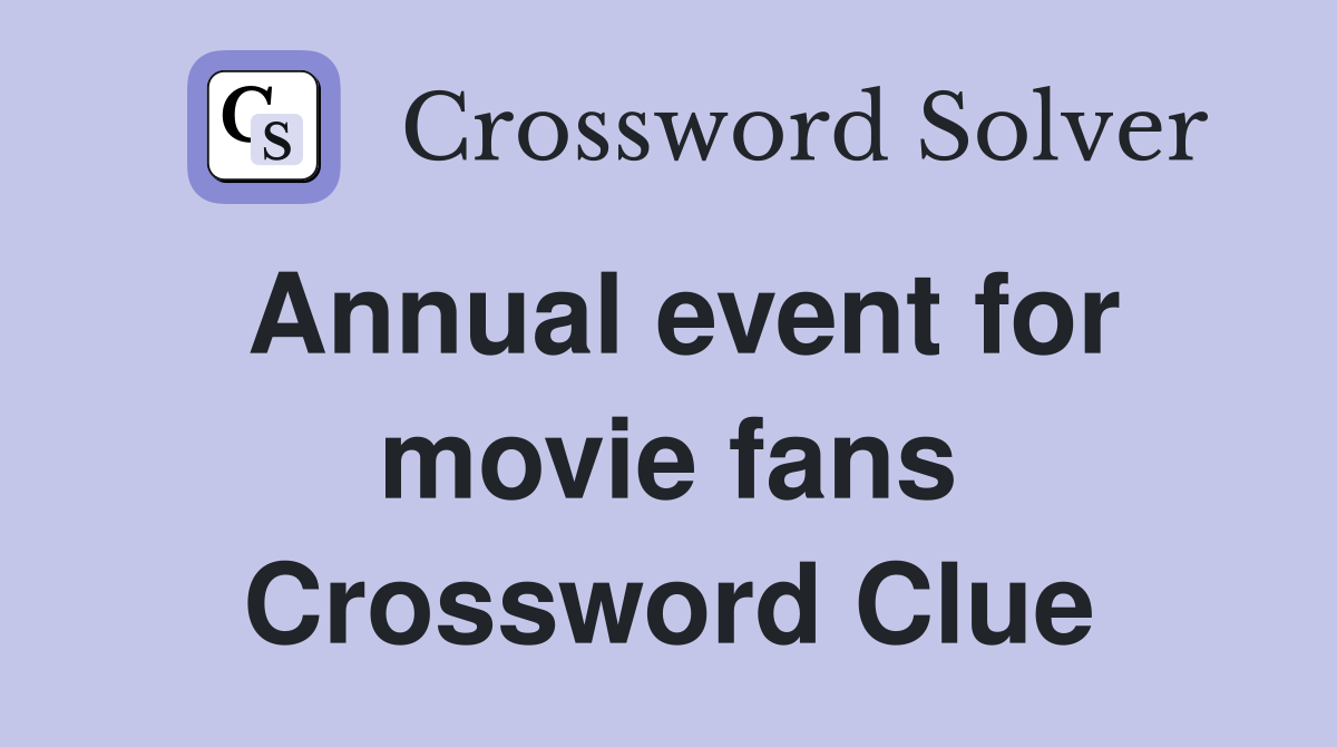 Annual event for movie fans Crossword Clue