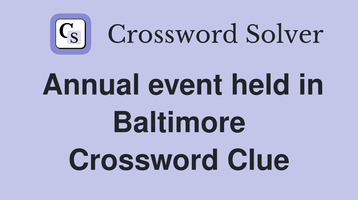 Annual event held in Baltimore Crossword Clue