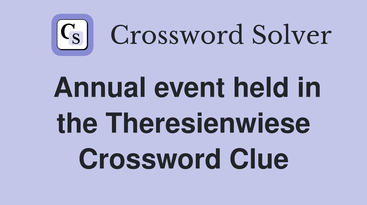 Annual event held in the Theresienwiese Crossword Clue
