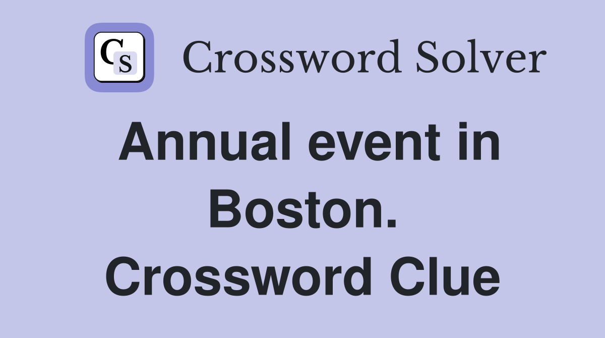 Annual event in Boston. Crossword Clue