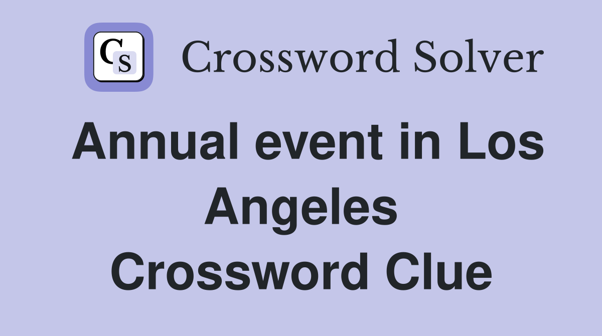 Annual event in Los Angeles Crossword Clue