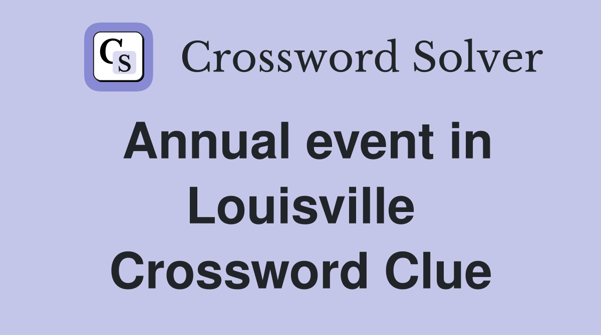 Annual event in Louisville Crossword Clue