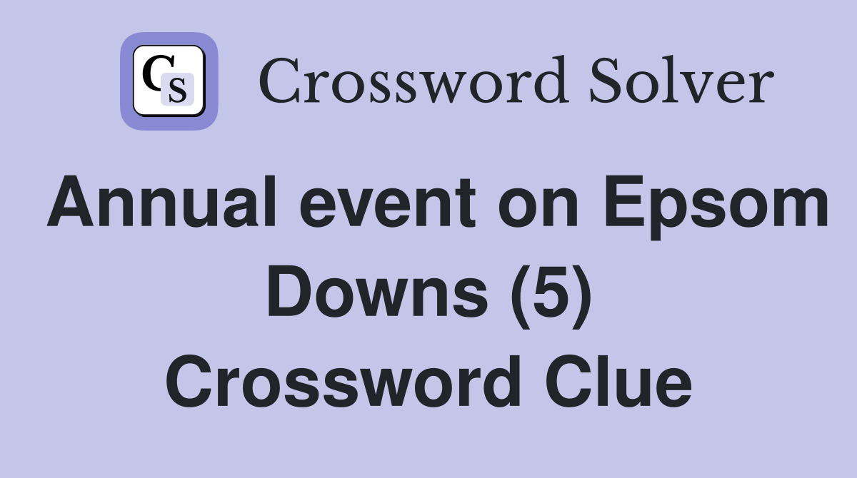 Annual event on Epsom Downs (5) Crossword Clue
