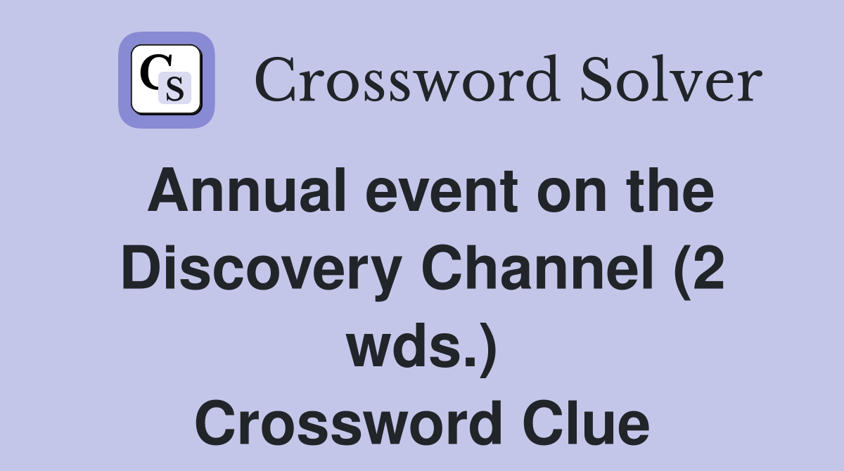 Annual event on the Discovery Channel (2 wds.) Crossword Clue