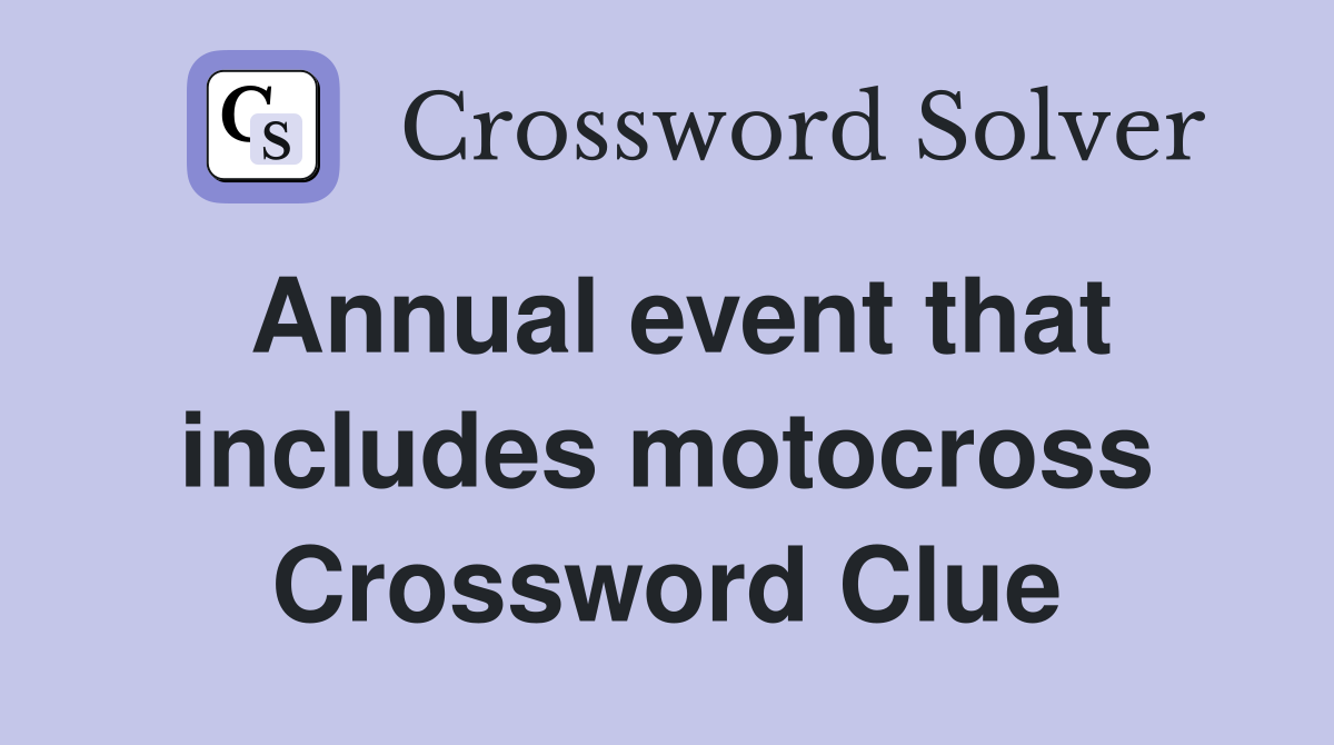 Annual event that includes motocross Crossword Clue