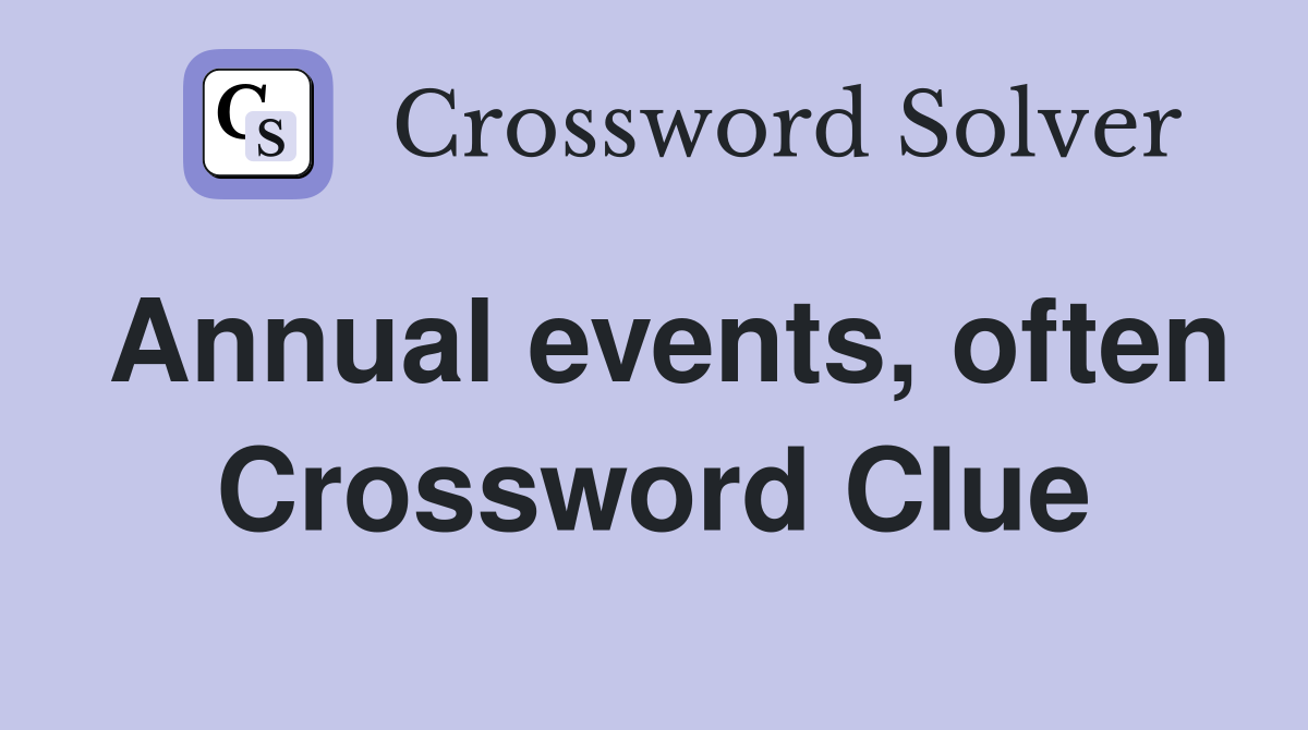 Annual events, often Crossword Clue