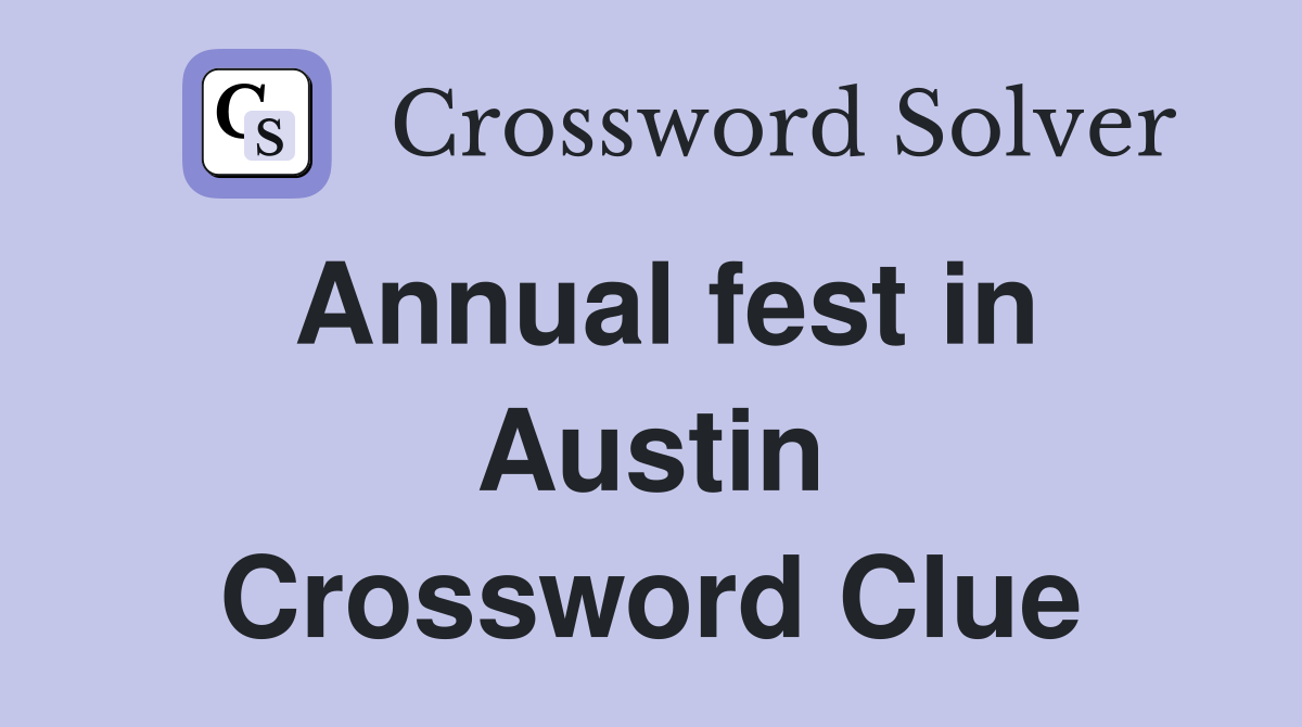 Annual fest in Austin Crossword Clue