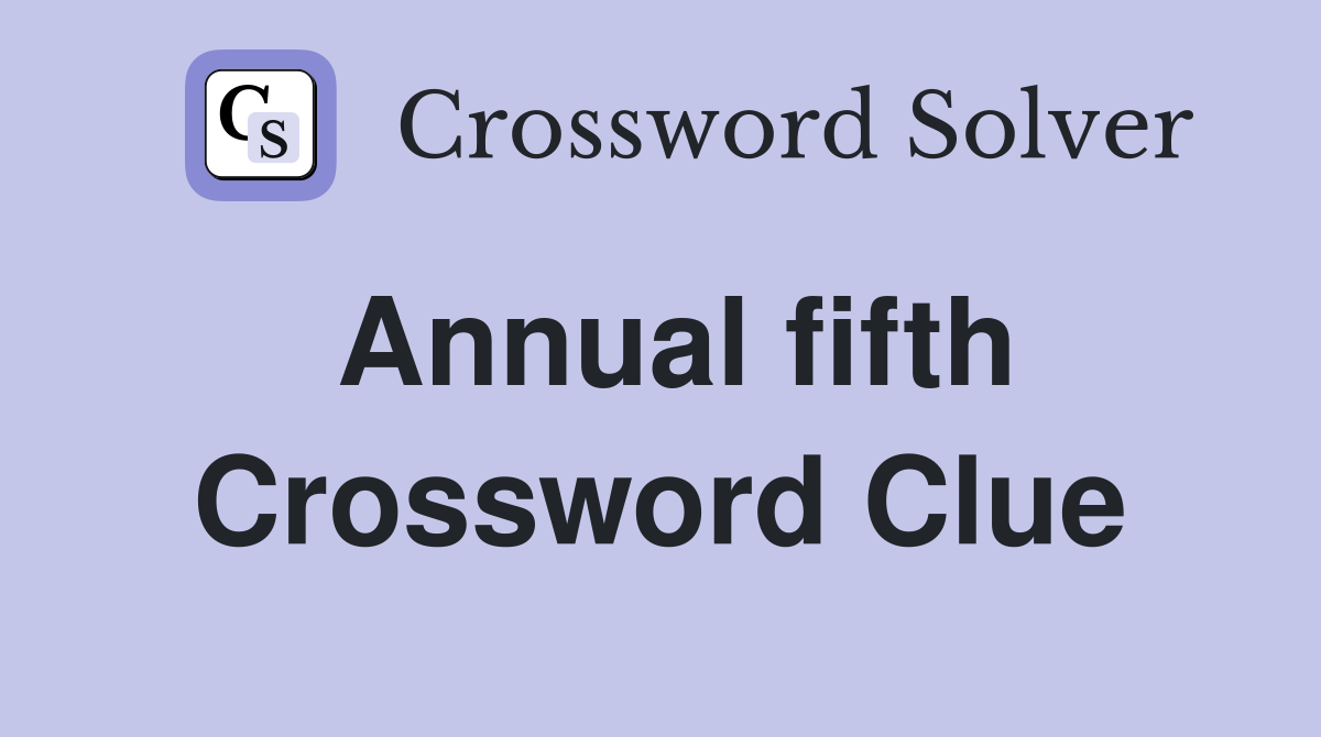 Annual fifth Crossword Clue