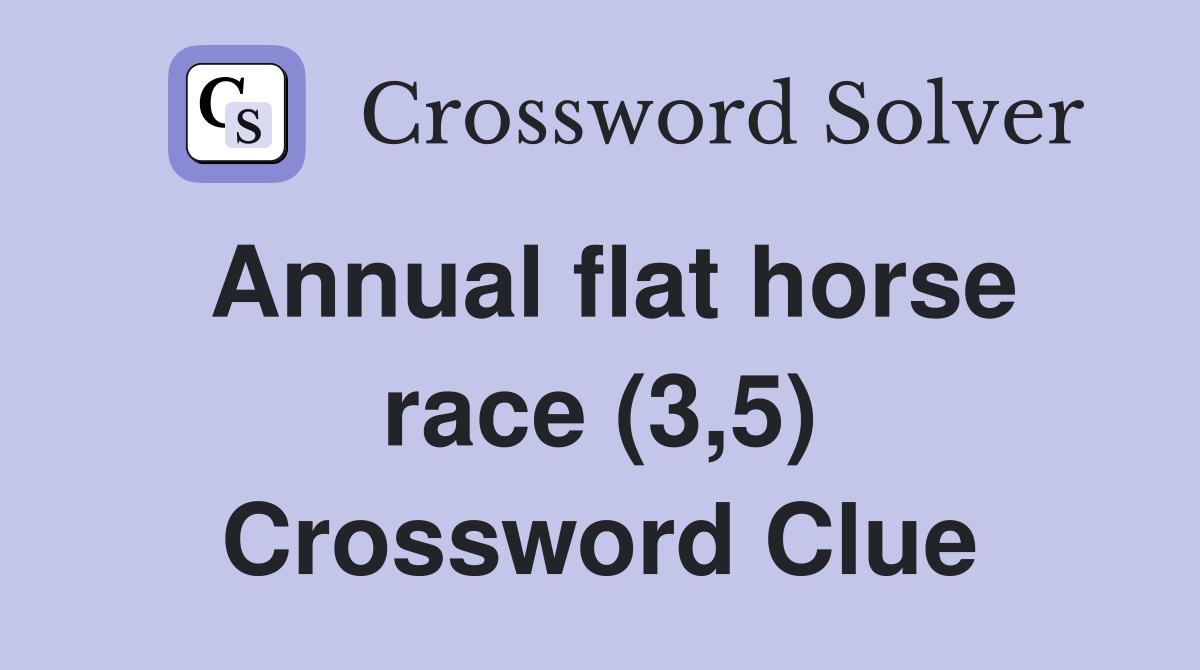 Annual flat horse race (3,5) Crossword Clue