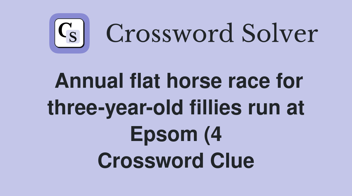 Annual flat horse race for three year old fillies run at Epsom (4 Annual flat horse race for three year old fillies run at Epsom (4