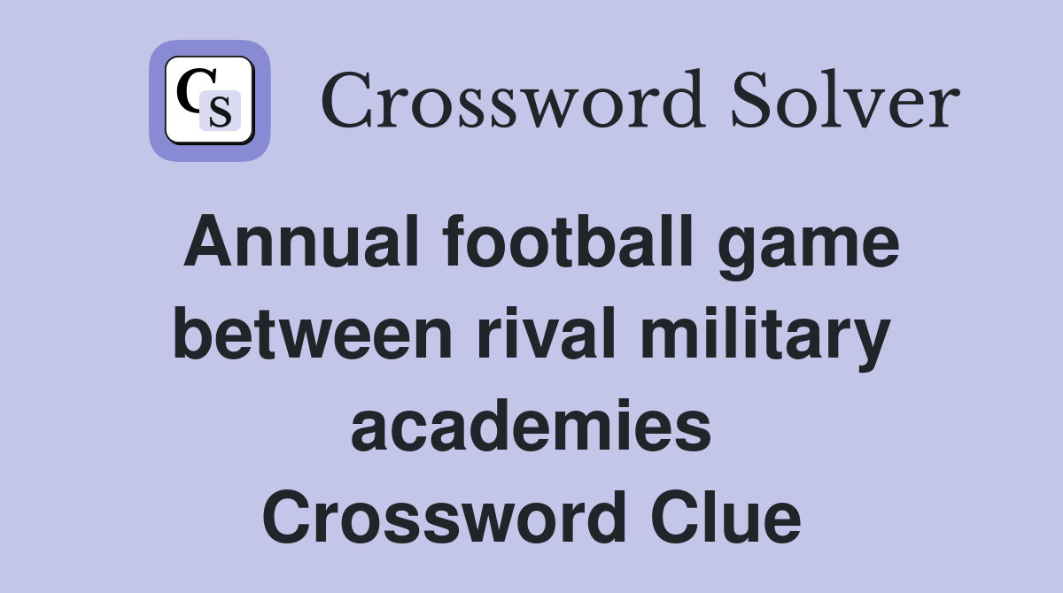 Annual football game between rival military academies Crossword Clue