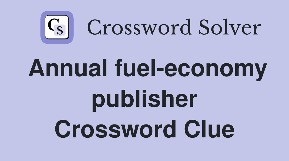 Annual fuel-economy publisher Crossword Clue