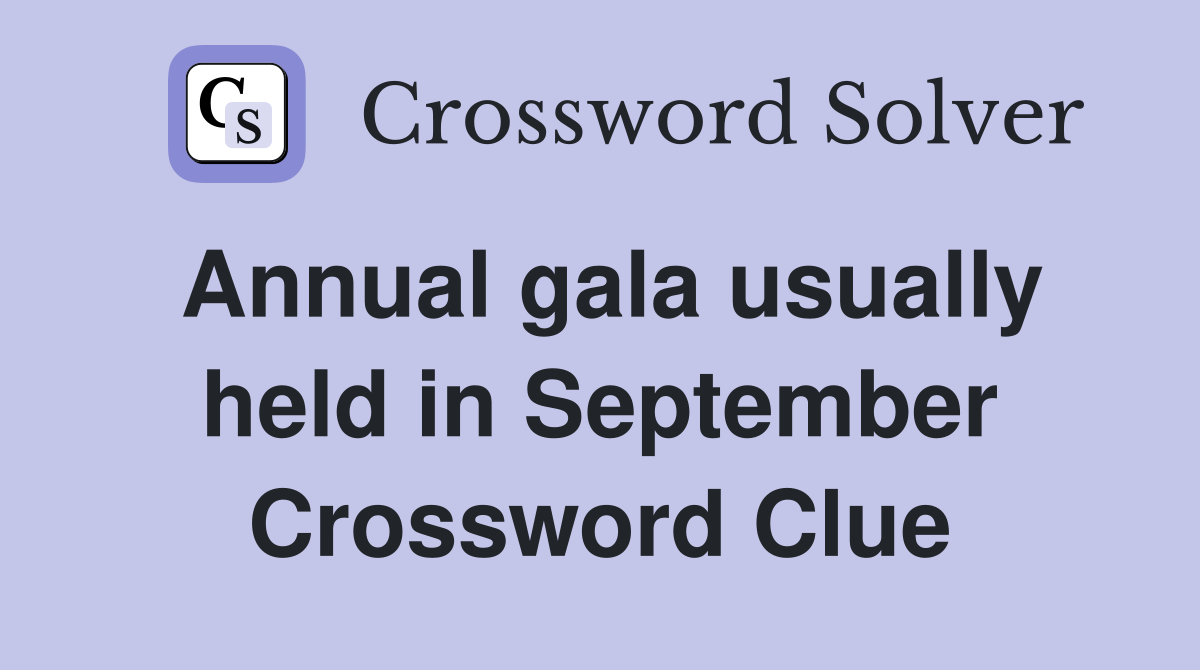 Annual gala usually held in September Crossword Clue