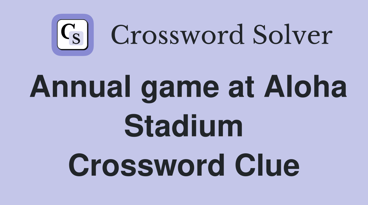 Annual game at Aloha Stadium Crossword Clue