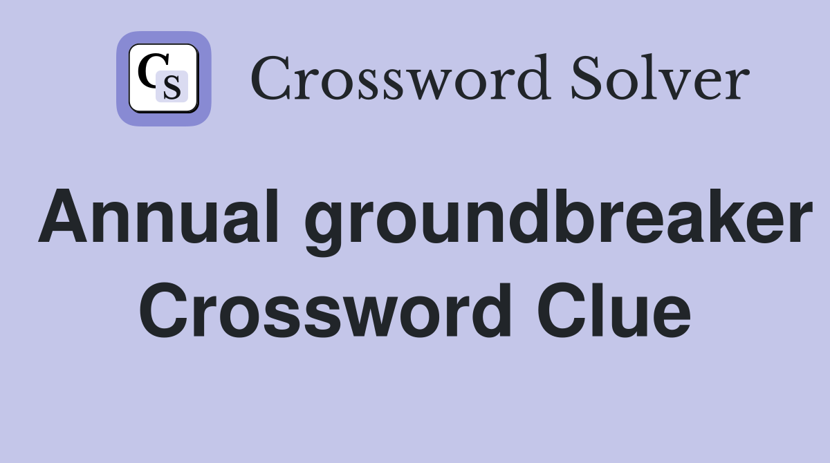 Annual groundbreaker Crossword Clue
