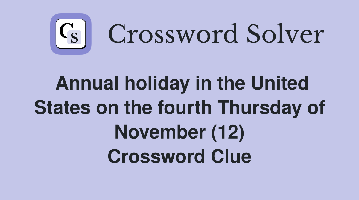Annual holiday in the United States on the fourth Thursday of November (12) Crossword Clue