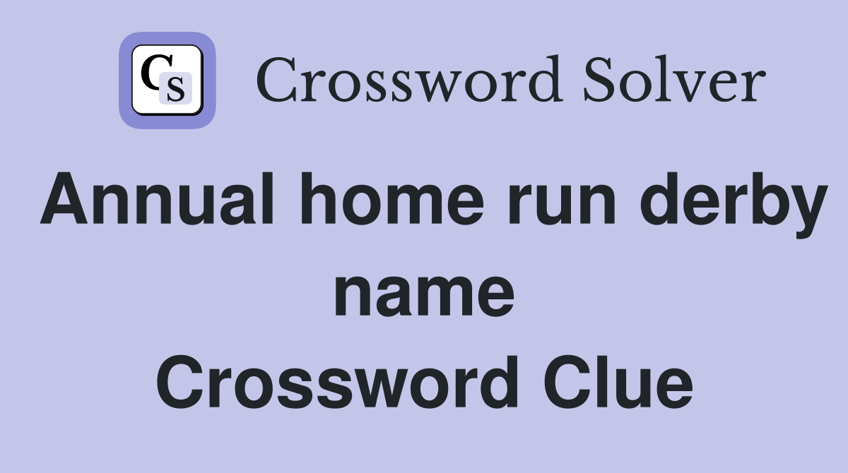 Annual home run derby name Crossword Clue